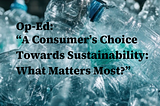 A Consumer’s Choice Towards Sustainability: What Matters Most?