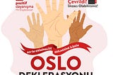 Oslo Deklarasyonu Türkçeye Çevrildi! Şimdi İmzala!