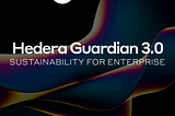 Hedera Guardian 3.0 — Sustainability for Enterprise