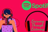 Learning through listening to podcasts available on s=Spotify. Enjoy listening to some of the best podcasts to help yourself with language learning. Credit: nakadyu_12