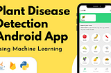Plant Disease Detection Android app with Chatbot using Machine Learning