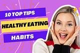 Top 10 Healthy Eating Habits for a Nourished and Vibrant Life