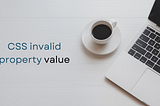 CSS invalid property value