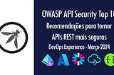 OWASP API Security Top 10: APIs REST mais seguras | DevOps Experience - Março-2024