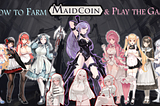 How to Farm MaidCoin & Play the Game