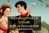 Renewing Your Relationship Through Renegotiation