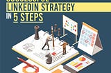 How to create a successful LinkedIn strategy in 5 steps