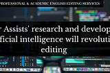 Author Assists’ research and development in artificial intelligence will revolutionize editing