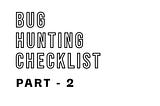 Bug Bounty Methodology — Bug Hunting Checklist(PART-2)