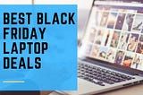 Best Black Friday Laptop Deals