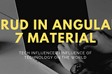 CRUD in Angular 7 Material. | Tech Influencer