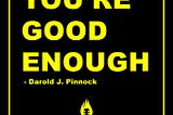 You’re Good Enough | Passion Behind the Art