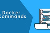 Understanding Important Docker Commands ( Hands-On )