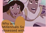 Millennials are so obsessed with Disney movies