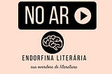 ENDORFINA LITERÁRIA #1 -