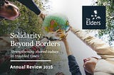 The Elders’ Annual Review 2016: Solidarity Beyond Borders