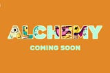 ALCHEMY — An Untold Story