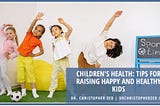 Dr. Christopher Zed speaks on Children’s Health: Tips for Raising Happy and Healthy Kids |…