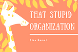 That Stupid Organization