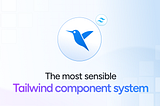 Hummingbird: A Sensible Open-Source Tailwind Component System