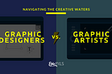 Graphic Designers vs. Graphic Artists: Navigating the Creative Waters