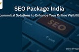 SEO Package India: Economical Solutions to Enhance Your Online Visibility