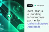 Zero Hash is a founding infrastructure partner for Universal Money Addresses