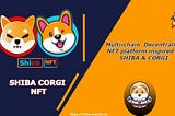 SHIBACORGI NFT ECOSYSTEM