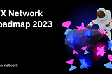 WX Network: Roadmap 2023