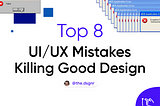 Top 16 Common UI/UX Mistakes Killing Good Design