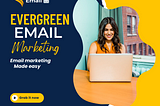 Evergreen Email Marketing 📧