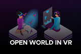 Open World in VR