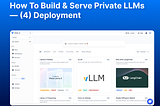 How To Build & Serve Private LLMs — (4) Deployment