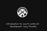 Introduction to smart contract development using Foundry