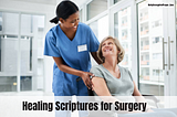 15 Healing Scriptures for Surgery (With Commentary) KJV