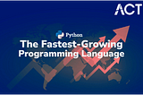 “The Fast and Furious: Exploring the Rapid Growth of Python in the Programming World”