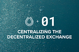 01 Protocol- Centralizing the Decentralized Exchange
