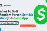 Random Money Sent On Cash App? Don’t Fall for the Scam!