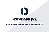 InstaDApp [v2] — Personal Banking Experience.