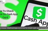 How To Check Balance On Cash App Card And Start Making Payments With Ease?