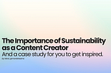 The Importance of Sustainability as a Content Creation