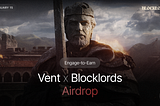 BLOCKLORDS Unveils Exciting New Engage-to-Earn Airdrop on VENT.