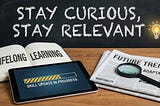 Article 6: Continuous Learning — Staying Relevant
