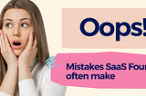 Mistakes often made by SaaS founders!