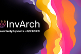 InvArch Quarterly Update: Q3 2023