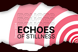 Echoes Of Stillness