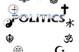 Politics Versus Religion: It’s About Faith