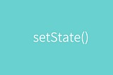 Async Nature of setState()