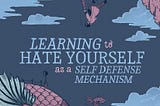 Introducing Learning to Hate Yourself as a Self-Defense Mechanism by Andrea Kriz