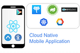 How I Built a Cloud Native Mobile App?